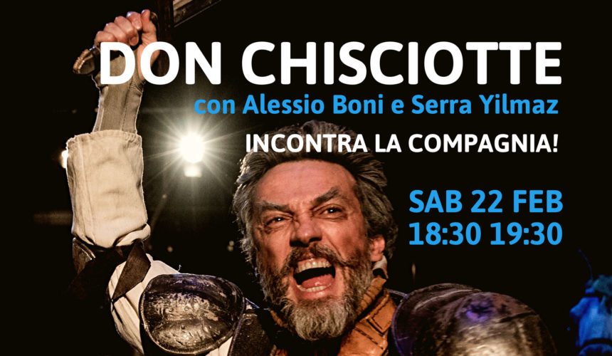 INCONTRI RAVVICINATI CON GLI ATTORI – Don Chisciotte – 22 febbraio