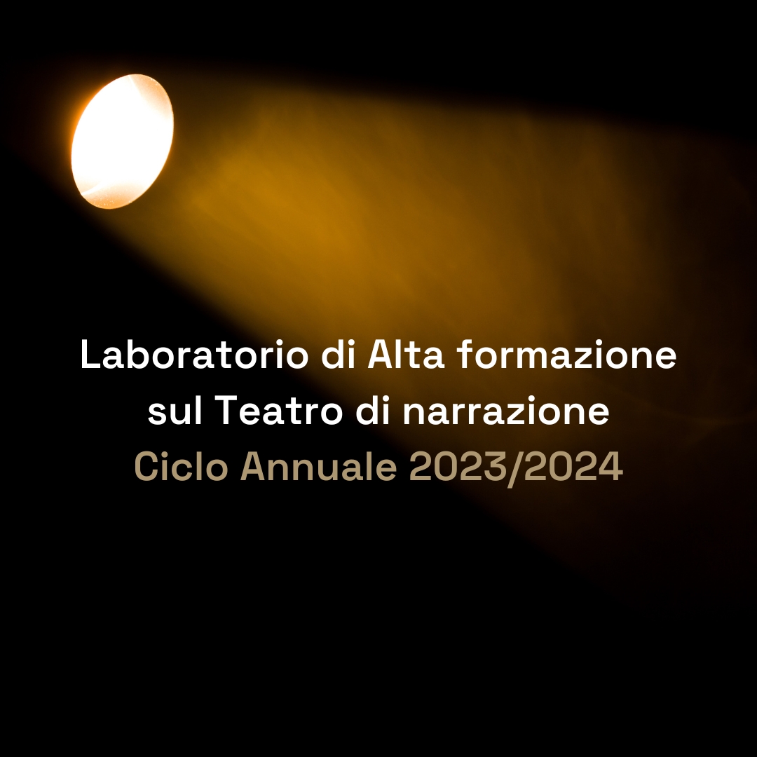 Laboratorio di Alta formazione sul Teatro di narrazione – Ciclo Annuale 2023/2024